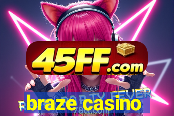 braze casino